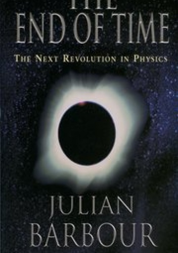 Okładka: Julian Barbour - The End of Time: The Next Revolution in Physics