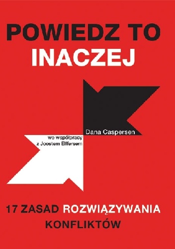 Okładka: Dana Caspersen - Powiedz to inaczej. 17 zasad rozwiązywania konfliktów