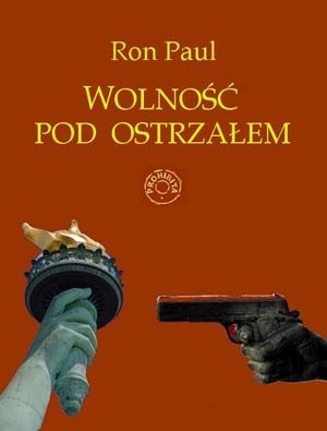 Okładka: Ron Paul - Wolność pod ostrzałem