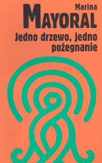 Okładka: Marina Mayoral - Jedno drzewo, jedno pożegnanie
