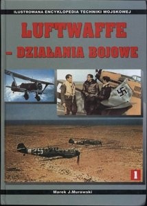 Marek J. Murawski - Luftwaffe - działania bojowe. Tom I
