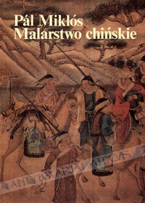 Okładka: Pál Miklós - Malarstwo chińskie. Wstęp do ikonografii malarstwa chińskiego