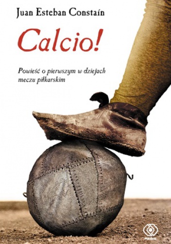 Okładka: Juan Esteban Constaín - Calcio!