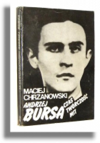 Okładka: Maciej Chrzanowski - Andrzej Bursa : czas, twórczość, mit