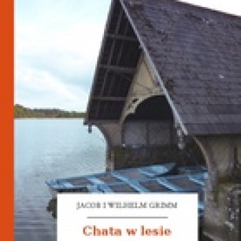 Okładka: Jacob Grimm - Chata w lesie