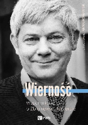 Okładka: Anna Romaniuk - Wierność. Wspomnienia o Zbigniewie Herbercie