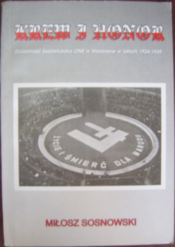 Okładka: Miłosz Sosnowski - Krew i honor. Działalność bojówkarska ONR w Warszawie 1934-1939