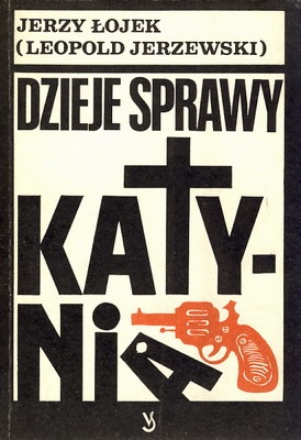 Okładka: Jerzy Łojek - Dzieje sprawy Katynia