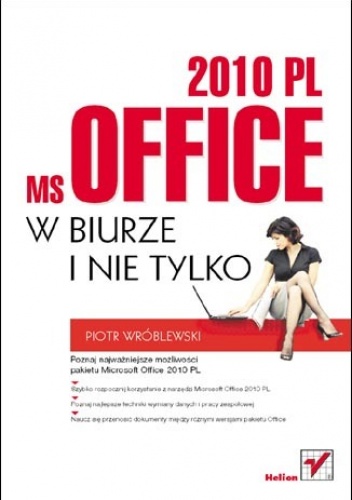 Okładka: Piotr Wróblewski - MS Office 2010 PL w biurze i nie tylko