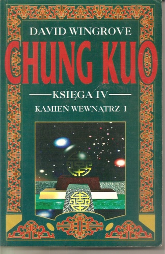 Okładka: David Wingrove - Chung Kuo - Księga IV - Kamień wewnątrz - Cz. 1 (Monstra w odchłaniach)