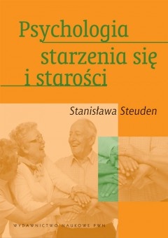 Okładka: Stanisława Steuden - Psychologia starzenia się i starości