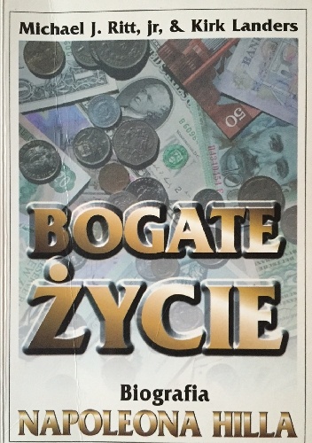 Okładka: Michael J. Ritt - Bogate życie. Biografia Napoleona Hilla