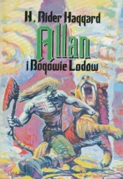 Okładka: Henry Rider Haggard - Allan i Bogowie Lodów. Opowieść o początkach