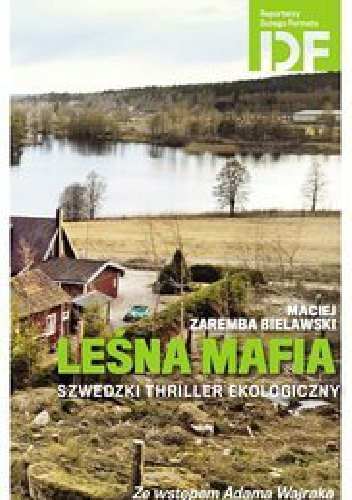 Okładka: Maciej Zaremba Bielawski - Leśna mafia. Szwedzki thriller ekologiczny