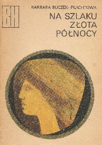 Okładka: Barbara Buczek - Płachtowa - Na szlaku złota północy