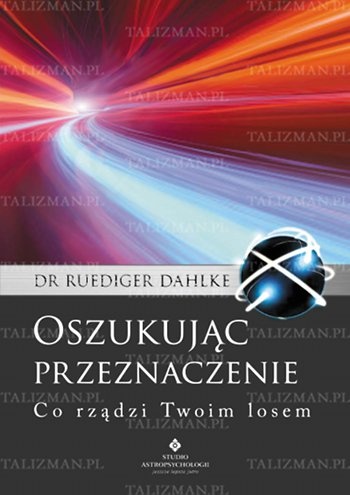 Okładka: Ruediger Dahlke - Oszukując Przeznaczenie - co rządzi Twoim losem