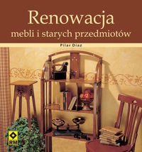Okładka:  Pilar Diaz - Renowacja mebli i starych przedmiotów