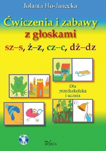 Okładka: Jolanta Ho-Janecka - Ćwiczenia i zabawy z głoskami sz-s, ż-z, cz-c, dż-dz