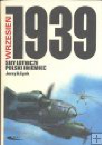 Okładka: Jerzy B. Cynk - WRZESIEŃ 1939 - SIŁY LOTNICZE POLSKI I NIEMIEC