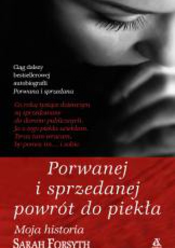 Okładka: Sarah Forsyth - Porwanej i sprzedanej powrót do piekła