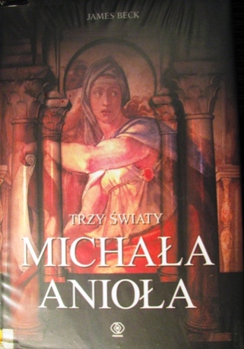 Okładka: James Beck - Trzy światy Michała Anioła