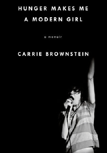 Okładka: Carrie Brownstein - Hunger Makes Me a Modern Girl