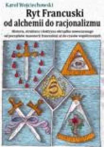 Okładka: Karol Wojciechowski - Ryt Francuski: od alchemii do racjonalizmu