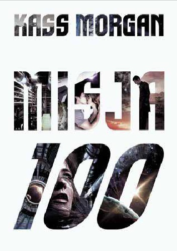 Okładka: Kass Morgan - Misja 100