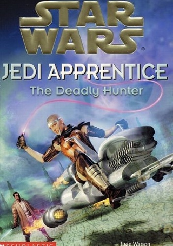 Okładka: Jude Watson - Jedi Apprentice: The Deadly Hunter