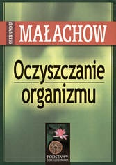 Okładka: Giennadij Małachow - Oczyszczanie organizmu Podstawy samouzdrawiania