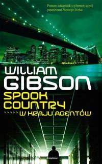 Okładka: William Gibson - Spook Country. W kraju agentów
