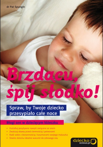 Okładka: Pat Spungin - Brzdącu, śpij słodko! Spraw, by Twoje dziecko przesypiało całe noce