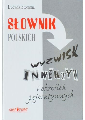 Okładka: Ludwik Stomma - Słownik polskich wyzwisk, inwektyw i określeń pejoratywnych