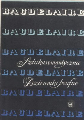 Okładka: Charles Pierre Baudelaire - Sztuka romantyczna. Dzienniki poufne