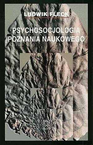 Okładka: Ludwik Fleck - Psychosocjologia poznania naukowego
