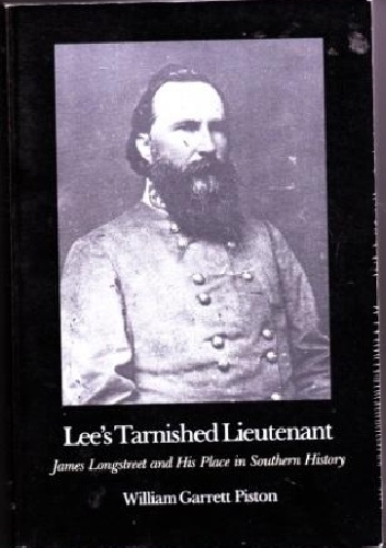 Okładka: William Garret Piston - Lee's Tarnished Lieutenant: James Longstreet and His Place in Southern History