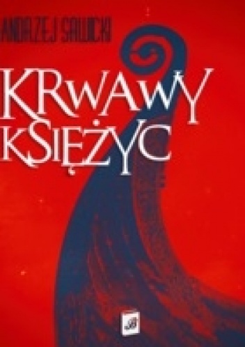 Okładka: Andrzej W. Sawicki - Krwawy Księżyc