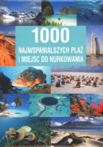 Okładka: Brigit Adam - 1000 najwspanialszych plaż i miejsc do nurkowania