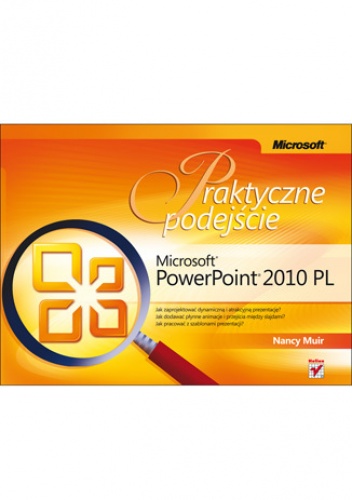 Okładka: Nancy Muir - Microsoft PowerPoint 2010 PL. Praktyczne podejście