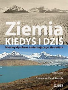 Okładka: Fred Pearce - Ziemia kiedyś i dziś. Niezwykły obraz zmieniającego się świata