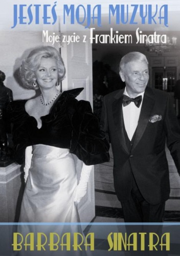 Okładka: Barbara Sinatra - Jesteś moją muzyką. Moje życie z Frankiem Sinatrą