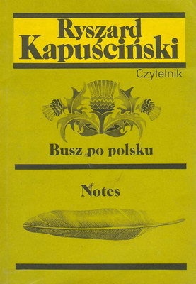Okładka: Ryszard Kapuściński - Busz po polsku / Notes