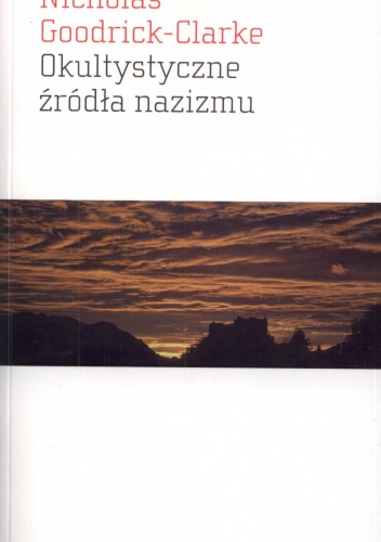 Okładka: Nicholas Goodrick-Clarke - Okultystyczne źródła nazizmu. Tajemne kulty aryjskie i ich wpływ na ideologię nazistowską