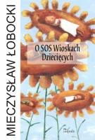Okładka: Mieczysław Łobocki - O SOS Wioskach Dziecięcych