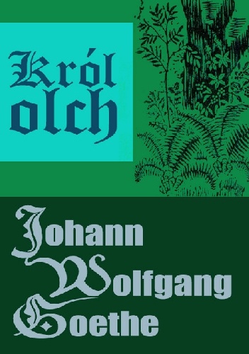 Okładka: Johann Wolfgang von Goethe - Król olch
