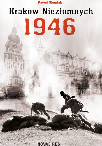 Okładka: Paweł Słomiak - Kraków niezłomnych 1946