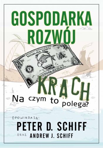 Okładka: Peter Schiff - Gospodarka, rozwój, krach. Na czym to polega?