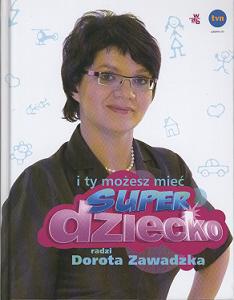 Okładka: Dorota Zawadzka - I ty możesz mieć superdziecko