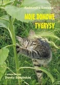 Okładka: Aleksandra Sawicka - Moje domowe tygrysy