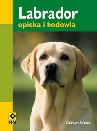Okładka: Gerard Sasias - Labrador. Opieka i hodowla